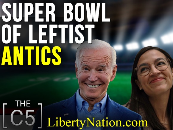 Super Bowl Of Leftist Antics – C5