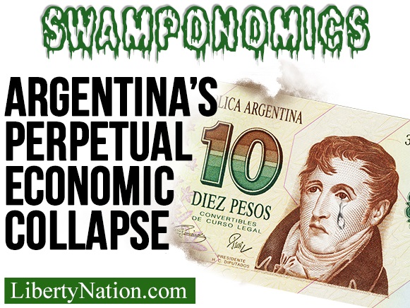 Argentina’s Perpetual Economic Collapse – Swamponomics