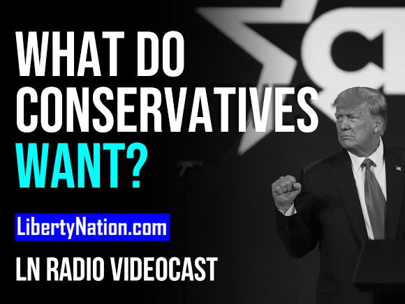 What Do Conservatives Want? - LN Radio Videocast