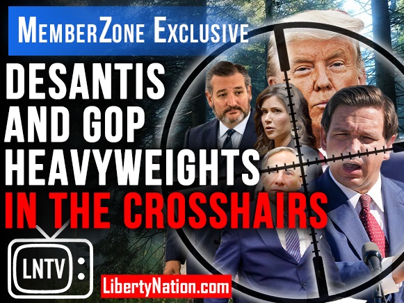 DeSantis and GOP Heavyweights in the Crosshairs – LNTV – MemberZone Exclusive