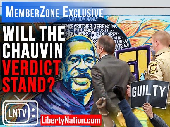 Will the Chauvin Verdict Stand? – LNTV – MemberZone Exclusive