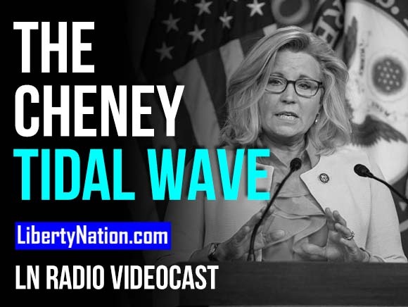 The Cheney Tidal Wave - LN Radio Videocast