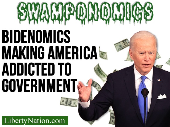 Bidenomics Making America Addicted to Government – Swamponomics TV