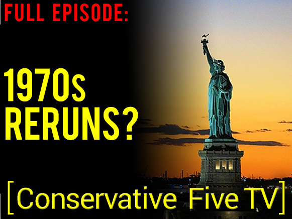 1970s Reruns? – Full Episode – Conservative Five TV