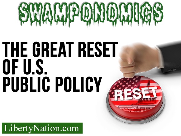 The Great Reset of U.S. Public Policy – Swamponomics