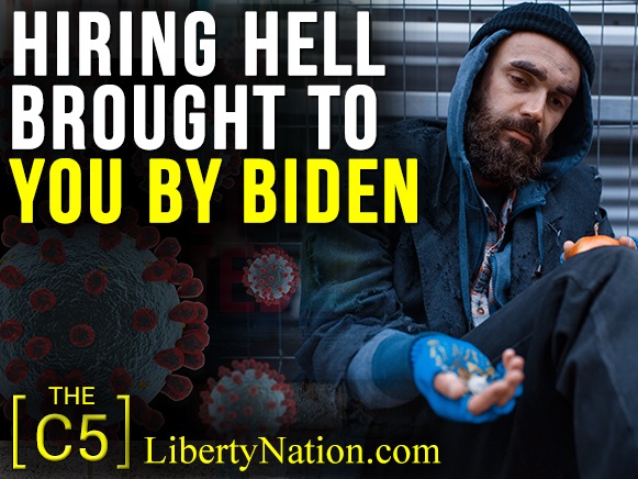 Hiring Hell Brought to You By Biden – C5