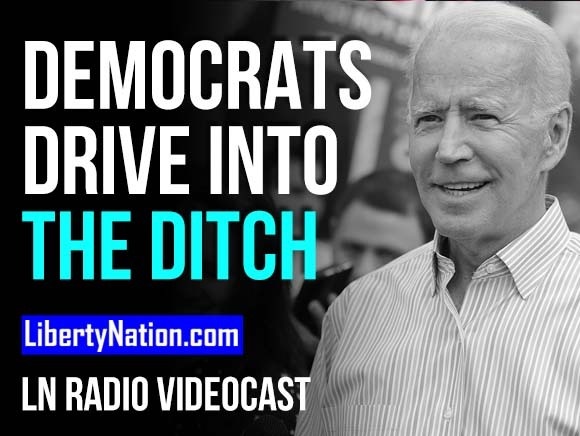 Democrats Drive Into the Ditch - LN Radio Videocast
