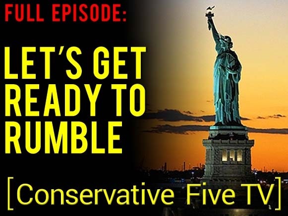 Let’s Get Ready to Rumble – Full Episode – Conservative Five TV
