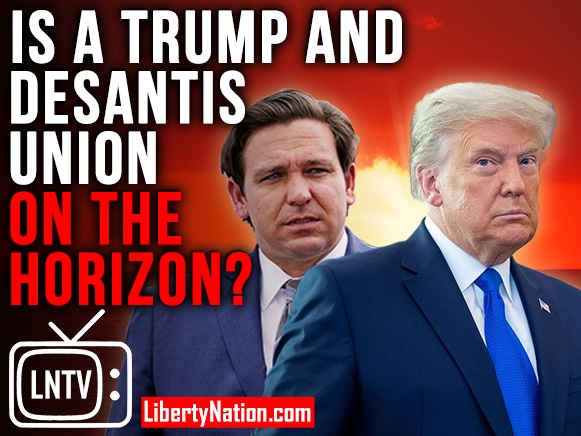 Is a Trump and DeSantis Union on the Horizon? – LNTV