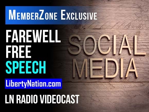 Facebook v White House - Farewell Free Speech - LN Radio Videocast - MemberZone Exclusive