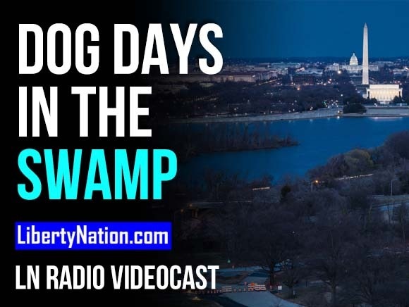 Dog Days in the Swamp - LN Radio Videocast