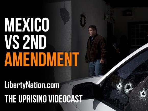 Mexico vs 2nd Amendment - The Uprising Videocast