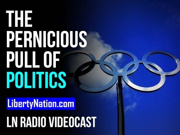 The Pernicious Pull of Politics - LN Radio Videocast