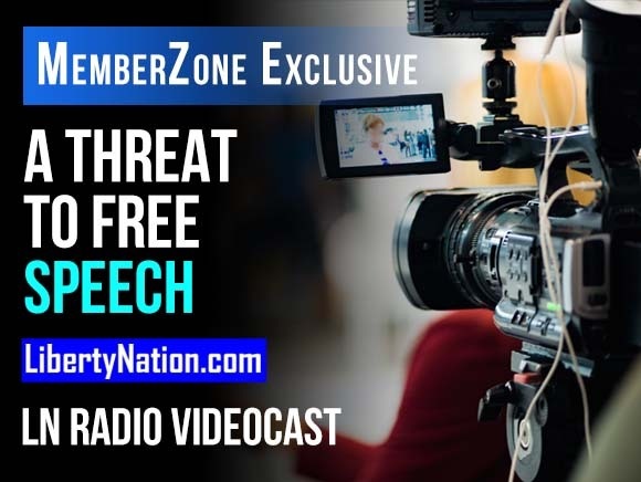 A Threat to Free Speech – LN Radio Videocast – MemberZone Exclusive