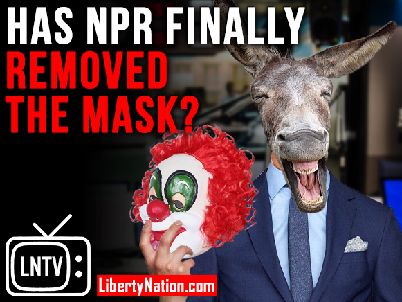 Has NPR Finally Removed the Mask? – LNTV