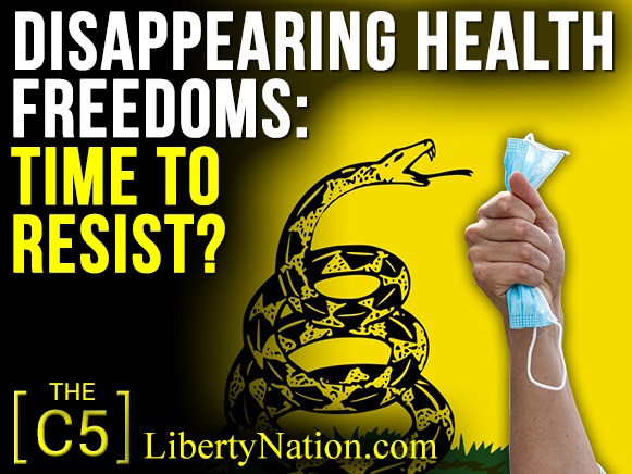 Disappearing Health Freedoms: Time to Resist? – C5