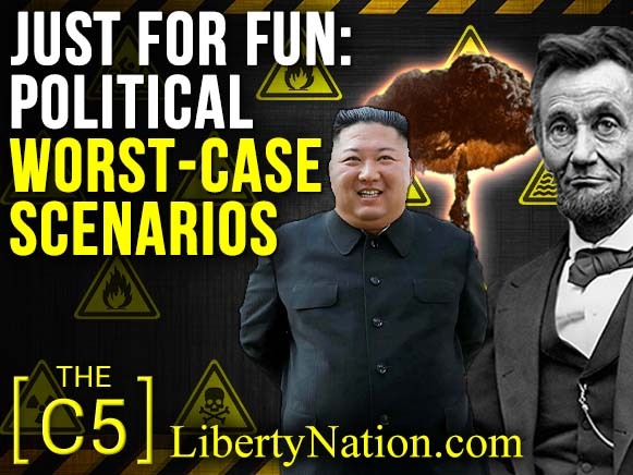 Just for Fun: Political Worst-Case Scenarios – C5 - Vol.2