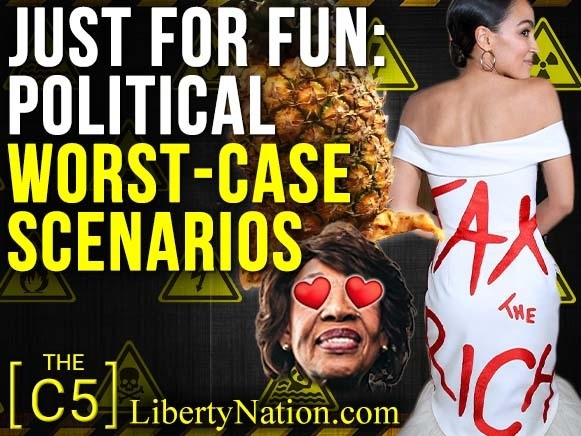 Just for Fun: Political Worst-Case Scenarios – C5 - Vol.4