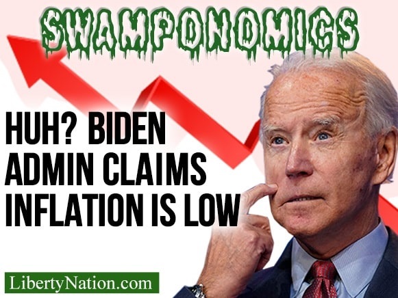 Huh? Biden Admin Claims Inflation is Low – Swamponomics TV