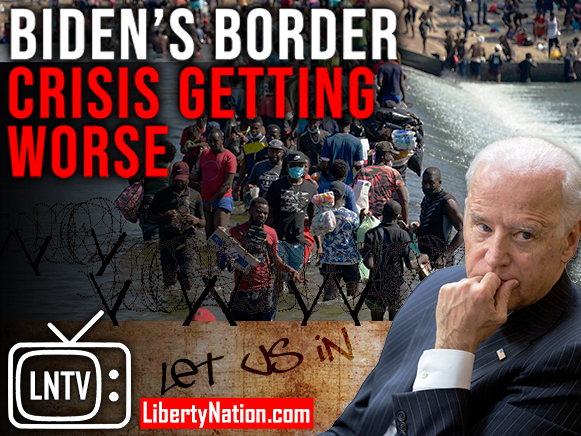 Biden’s Border Crisis Getting Worse – LNTV – WATCH NOW!