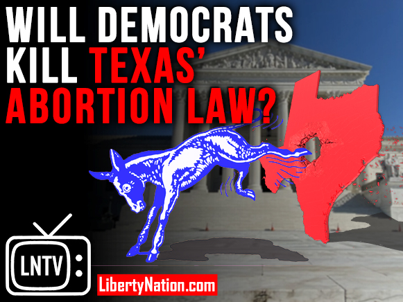 Will Democrats Kill Texas' Abortion Law? – LNTV – WATCH NOW!