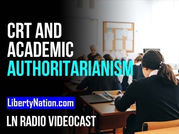 CRT and Academic Authoritarianism - LN Radio Videocast