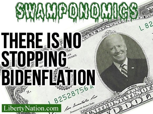 There Is No Stopping Bidenflation – Swamponomics