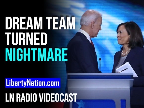 SAY WHAT? Biden-Harris Dream Team Turned Nightmare – LN Radio Videocast