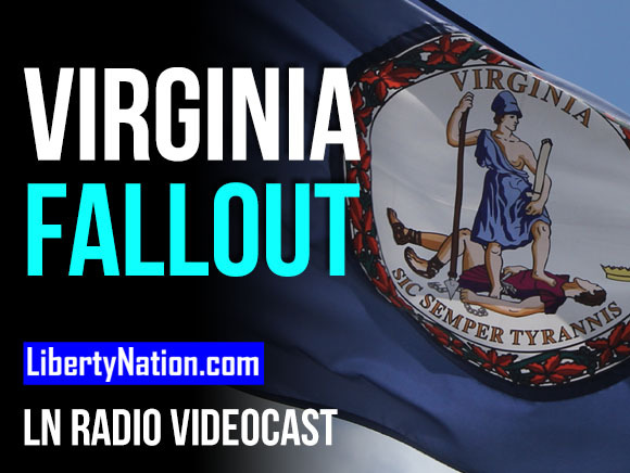 Virginia Fallout and the Democrat Spending Spree - LN Radio Videocast