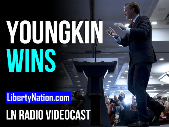 Youngkin Victory in VA Sets Scene for National Upheaval – LN Radio Videocast