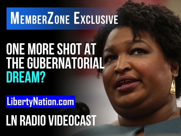 Stacey Abrams – One More Shot at the Gubernatorial Dream? – LN Radio Videocast – MemberZone Exclusive