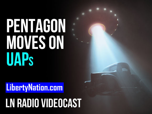 Pentagon Moves on Unidentified Aerial Phenomena – LN Radio Videocast