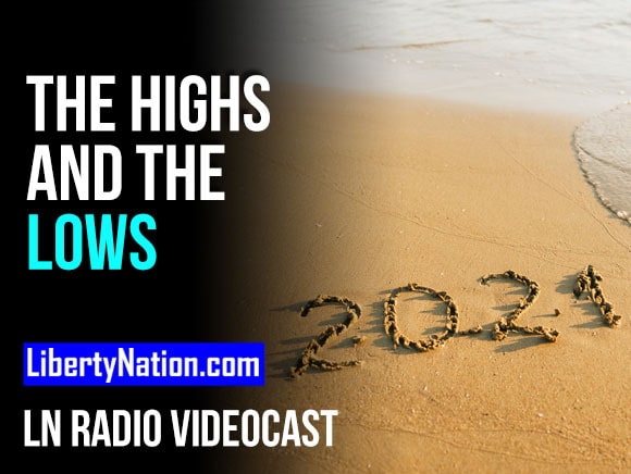 So Long 2021 – The Highs and the Lows – LN Radio Videocast – Full Show