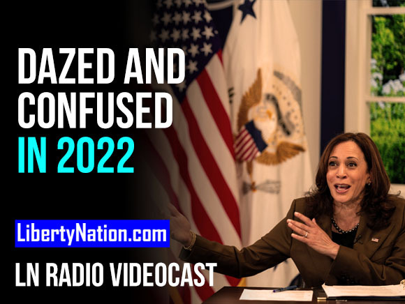 Dazed and Confused in 2022 – LN Radio Videocast – Full Show