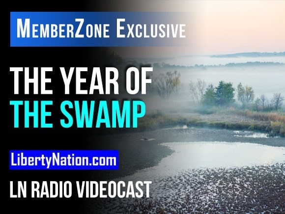 The Year of the Swamp – LN Radio Videocast – MemberZone Exclusive