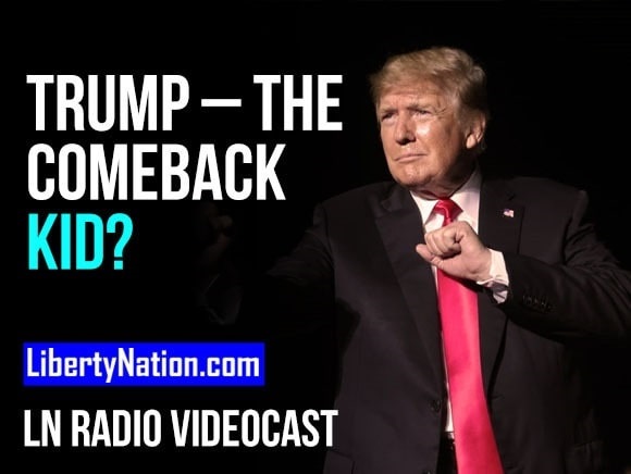 Donald Trump – The Comeback Kid? – LN Radio Videocast
