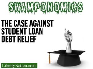 The Case Against Student Loan Debt Relief – Swamponomics