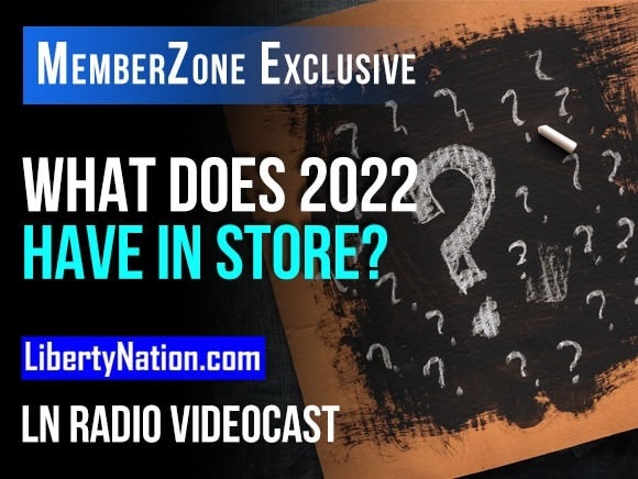 Talking Liberty - What Does 2022 Have in Store? – LN Radio Videocast – MemberZone Exclusive