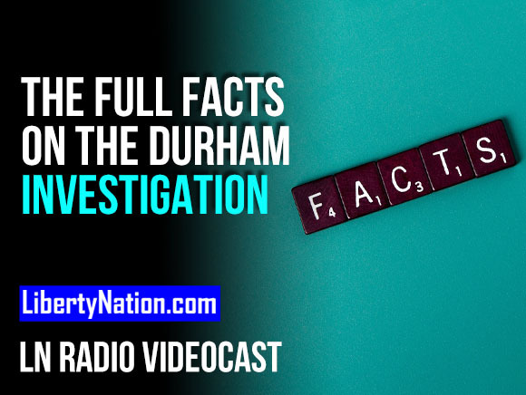 The Full Facts on the Durham Investigation – LN Radio Videocast – Full Show