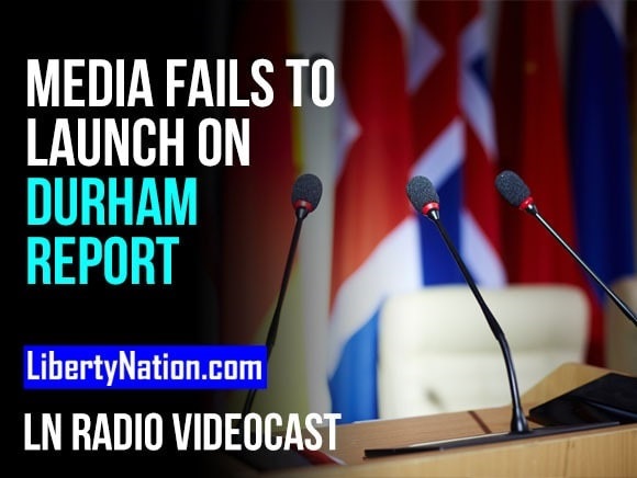 Media Fails to Launch on Durham Report – LN Radio Videocast