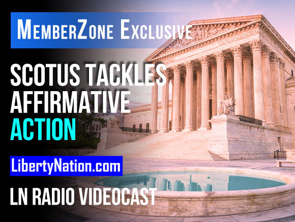 Talking Liberty – SCOTUS Tackles Affirmative Action – LN Radio Videocast