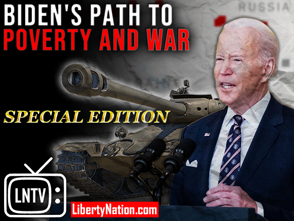 Biden's Path to Poverty and War – LNTV – Special Edition