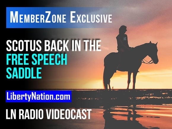 Talking Liberty – SCOTUS Back in the Free Speech Saddle – LN Radio Videocast