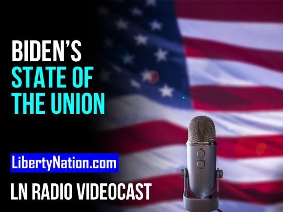 Weighed and Measured – Biden’s State of the Union – LN Radio Videocast
