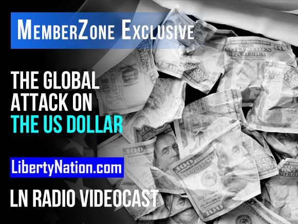 The Global Attack on the US Dollar – LN Radio Videocast
