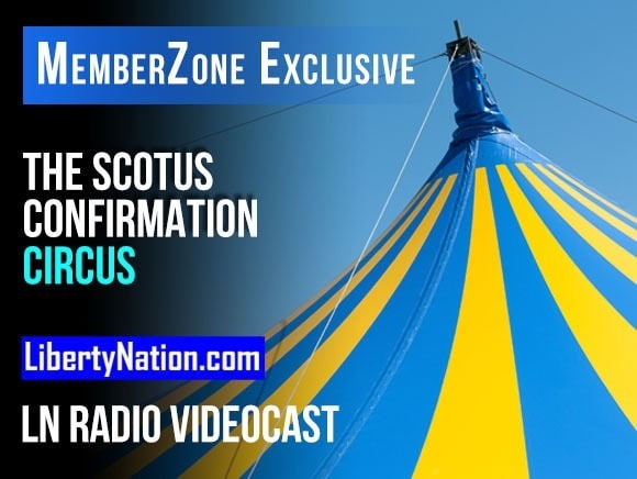 Talking Liberty – The SCOTUS Confirmation Circus – LN Radio Videocast