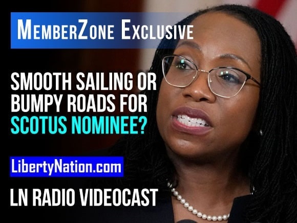 Smooth Sailing or Bumpy Roads for SCOTUS Nominee? – LN Radio Videocast