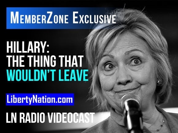 Say What? – Hillary: The Thing That Wouldn't Leave – LN Radio Videocast
