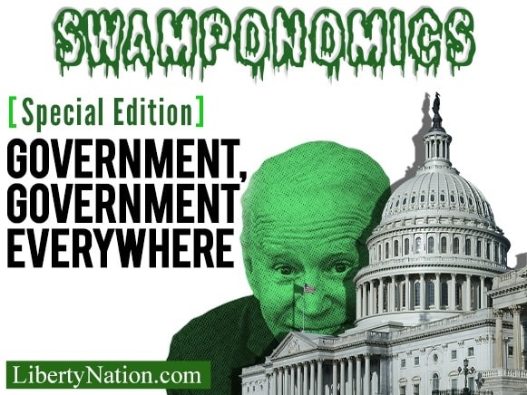 Bidenomics: Government, Government Everywhere – Swamponomics – Special Edition