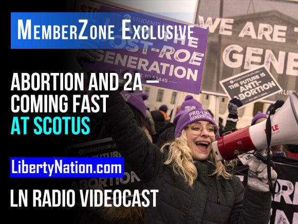 Talking Liberty – Abortion and 2A – Coming Fast at SCOTUS – LN Radio Videocast